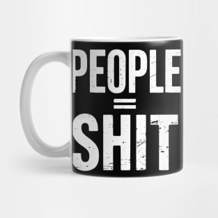 People Equal Shit Sarcastic Anti-Social Offensive Statement Mug
